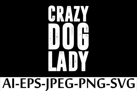 CRAZY DOG LADY T-Shirt Design