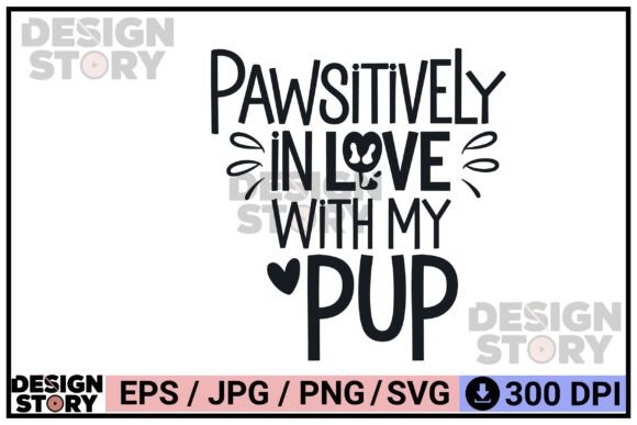 Pawsitively in Love with My Pup Design
